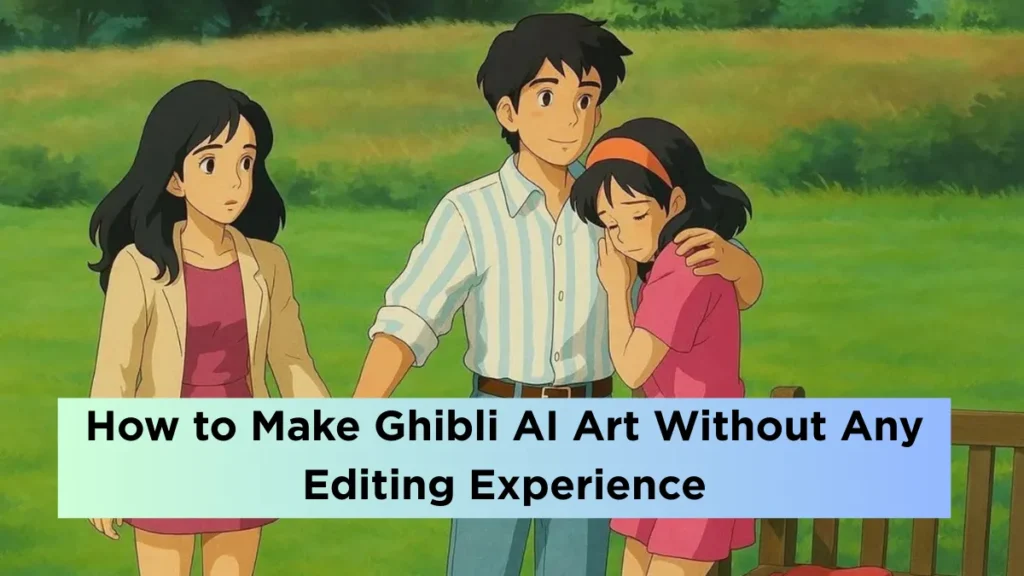How to Make Ghibli AI Art